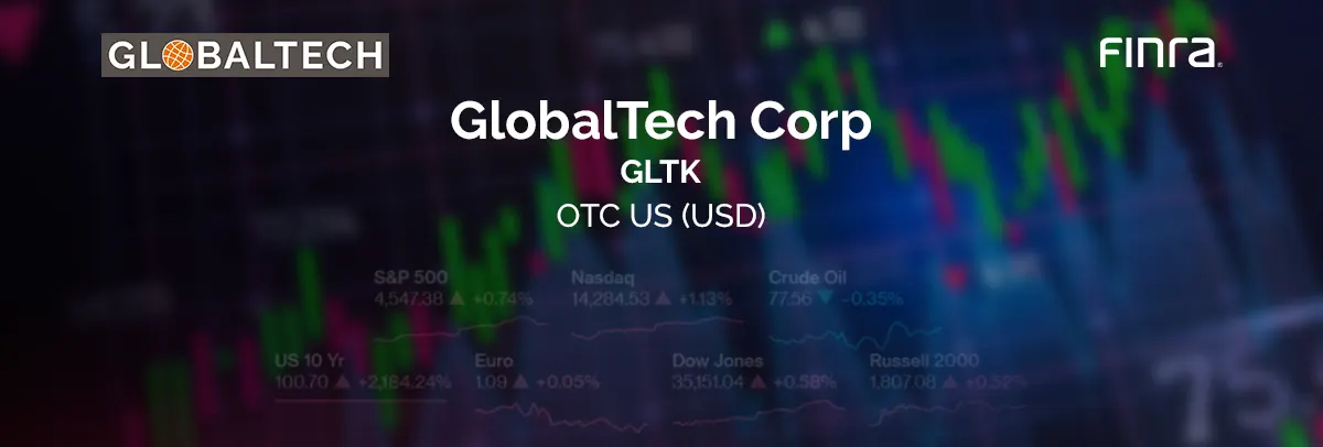 FINRA Assigns “GLTK” As Trading Symbol To GlobalTech Corporation