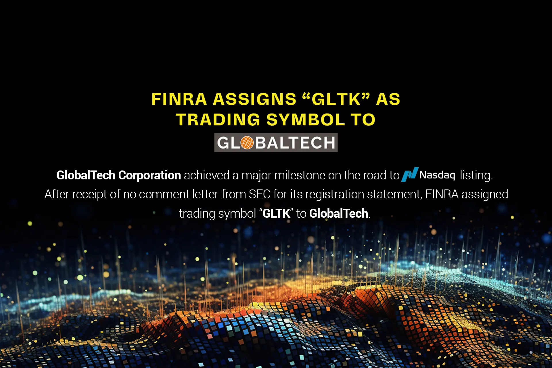 FINRA Assigns “GLTK” As Trading Symbol To GlobalTech Corporation